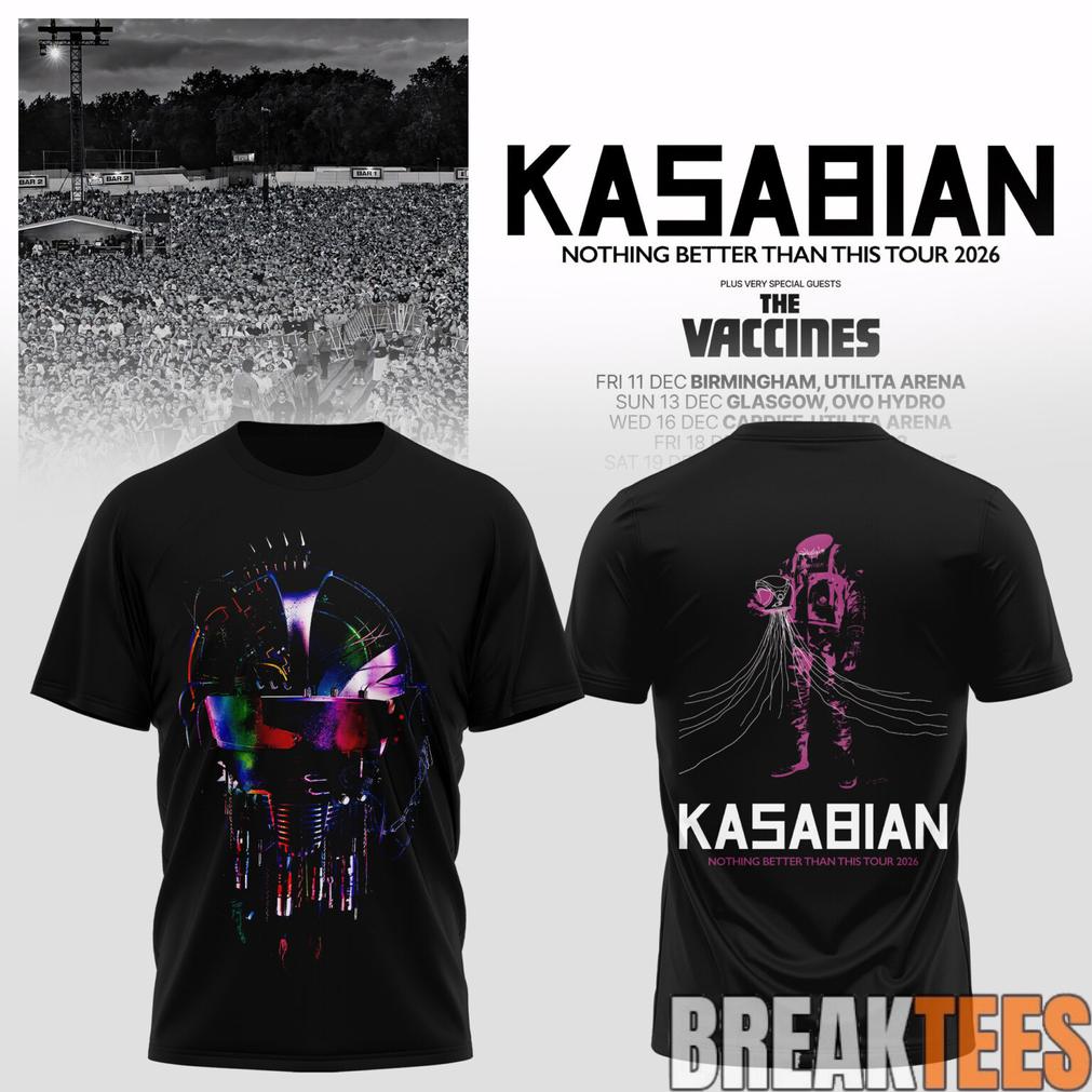 Kasabian – Nothing Better Than This Tour 2026 Shirt Kasabian – Nothing Better Than This Tour 2026 Shirt