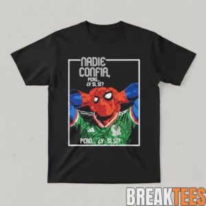 Mexico Spider Man 2026 World Cup Nadie Confia Pero Y Si Si Edition TShirt 1