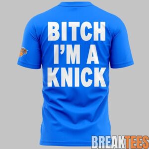 New York Knicks 2026 Bitch I’m A Knick Shirt 2