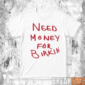 Paris Hilton Need Money For Birkin Shirt