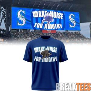 Seattle Mariners Make Noise For Jimothy 2026 Special Shirt