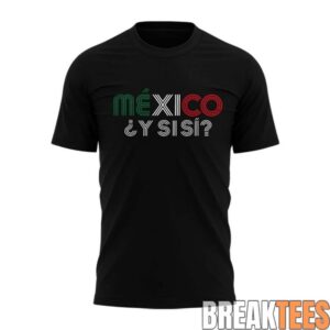 Y Si Si Mexico National Team World Cup 2026 Shirt 1 Y Si Si Mexico National Team World Cup 2026 Shirt 1