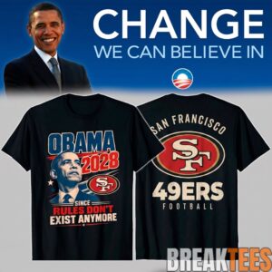 San Francisco 49ers – Obama 2028 Since Rules Don’t Exist Anymore T-Shirt
