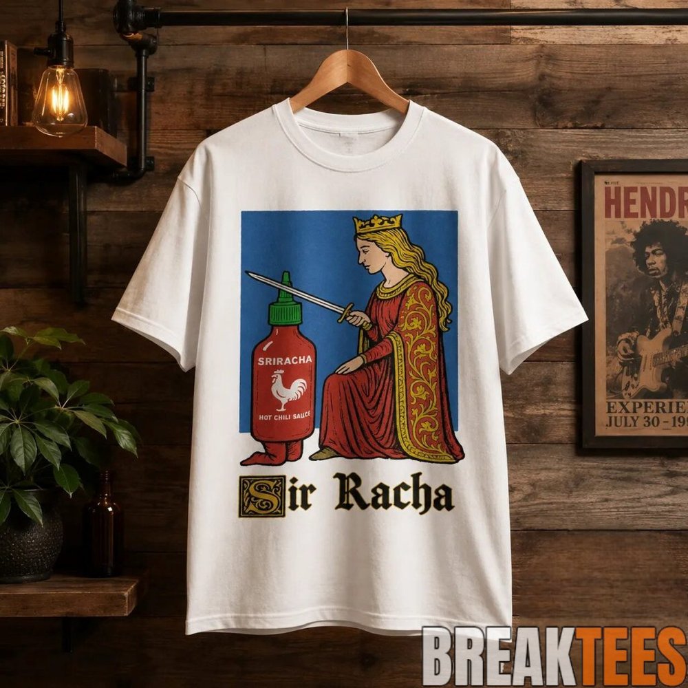 Sir Racha Medieval Knighting Sriracha Shirt Sir Racha Medieval Knighting Sriracha Shirt