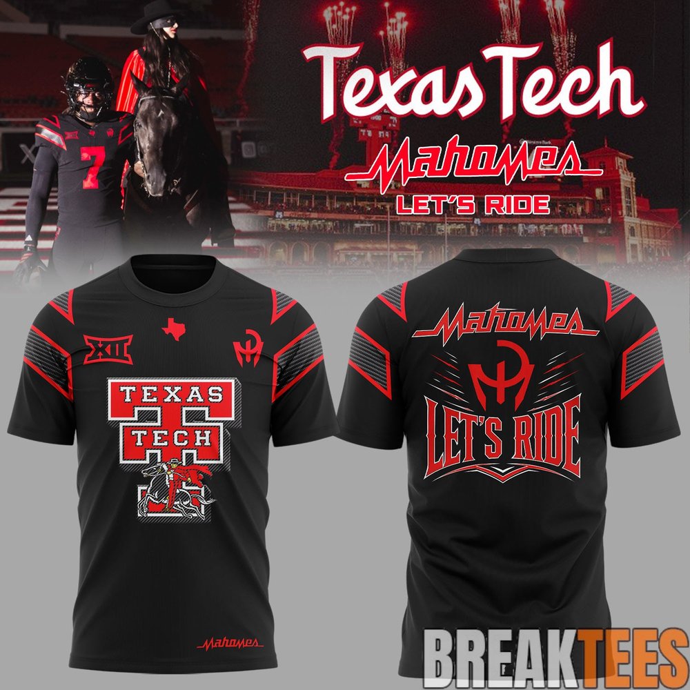 Texas Tech Red Raiders Mahomes “Let’s Ride” Shirt Texas Tech Red Raiders Mahomes “Let’s Ride” Shirt