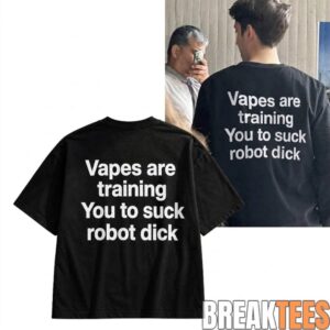 Vapes Are Training You to Suck Robot Dick 2D Shirt