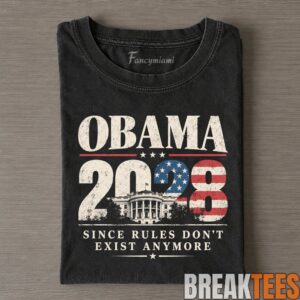 Barack Obama 2028 Since Rules Don't Exist Anymore Campaign Tee 1