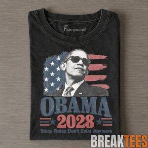 Barack Obama 2028 Since Rules Don't Exist Anymore Campaign Tee 2