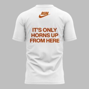 Texas2BLonghorns2BIts2BOnly2BHorns2BUp2BFrom2BHere2BT Shirt 3 tQdN8.jpg