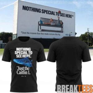 Caitlin Clark Nothing Special To See Here Just The Caitlin 1 T-Shirt