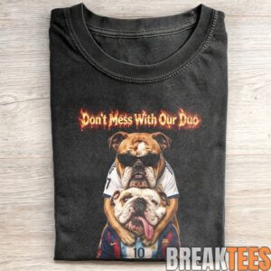 Don’t Mess With Our Duo Bulldog No. 7 and No. 10 Soccer T-Shirt