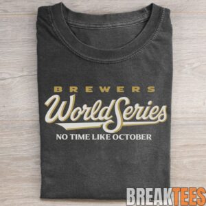 Milwaukee Brewers World Series No Time Like October Script T-Shirt