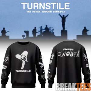 Turnstile THE NEVER ENOUGH TOUR Special Sweatshirt