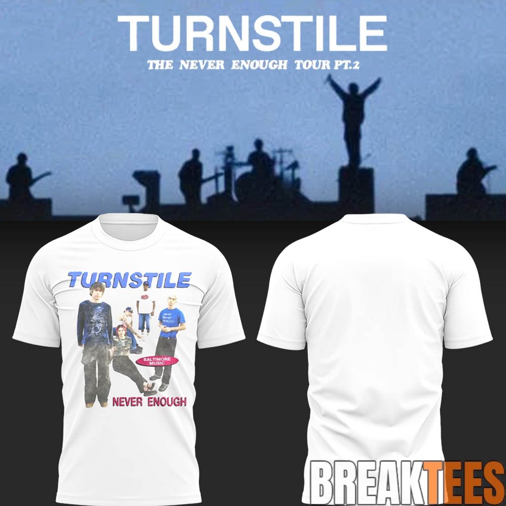 Turnstile THE NEVER ENOUGH TOUR T-Shirt Turnstile THE NEVER ENOUGH TOUR T-Shirt