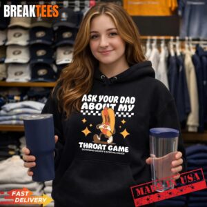 Ask Your Dad About My Throat Game Funny Meme T-Shirt 1 Ask Your Dad About My Throat Game Funny Meme T-Shirt 1
