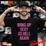 I Woke Up Sexy As Hell Again Funny Sarcastic Women Saying T Shirt