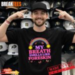 Inappropriate My Breath Smells Like Foreskin Retro Funny T Shirt