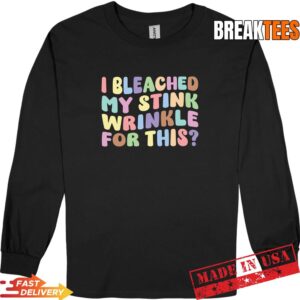 Mens I Bleached My Stink Wrinkle for This T-Shirt 2 Mens I Bleached My Stink Wrinkle for This T-Shirt 2