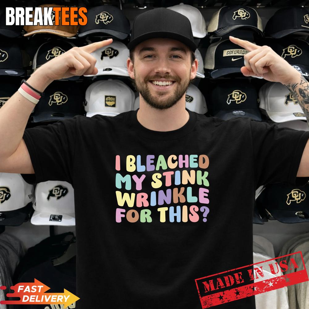Mens I Bleached My Stink Wrinkle for This T-Shirt Mens I Bleached My Stink Wrinkle for This T-Shirt